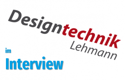 DesignTechnick Lehmann im Interview